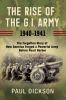 Book cover for The rise of the G.I. Army 1940-1941.