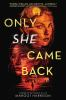 Book cover for "Only she came back"