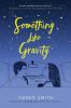 Book cover for "Something like gravity"