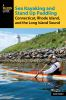 Book cover for "Sea kayaking and stand up paddling Connecticut, Rhode Island, and the Long Island Sound"