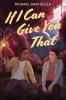 Book cover for "If I can give you that"