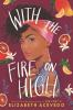 Book cover for "With the fire on high"