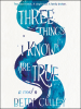 Book Cover for "Three Things I Know Are True"