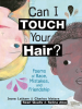 Book Cover for "Can I Touch Your Hair?"