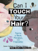 Book Cover for "Can I Touch Your Hair?"