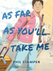 Book Cover for "As Far as You'll Take Me"